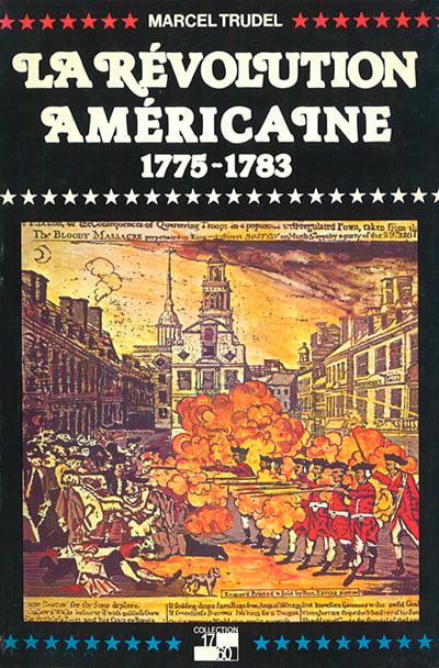 La Révolution américaine 1775-1783